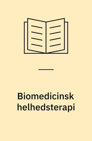 Biomedicinsk helhedsterapi : håndbog i naturlig helbredelse : terapeutiske anvendelser af føde, vitaminer, kosttilskud, safter, urter, faste, bade, og andre klassiske og moderne ernæringsmæssige og biologiske former for behandling af gængse lidelser