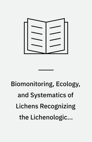 Biomonitoring, Ecology, and Systematics of Lichens Recognizing the Lichenological Legacy of Thomas H. Nash III on his 65th Birthday