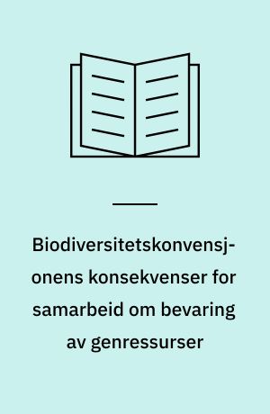 Biodiversitetskonvensjonens konsekvenser for samarbeid om bevaring av genressurser