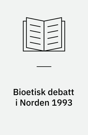 Bioetisk debatt i Norden 1993 : rapport från Nordiskt utskott för etik inom bioteknologi