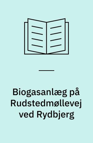 Biogasanlæg på Rudstedmøllevej ved Rydbjerg : Kommuneplantillæg nr. 14 : forslag off. fremlagt 29. juni - 24. august 2011
