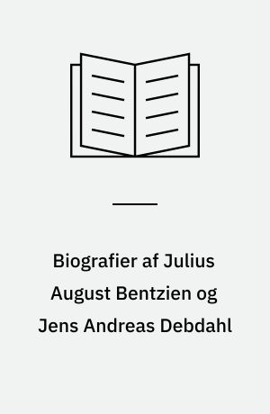 Biografier af Julius August Bentzien og Jens Andreas Debdahl