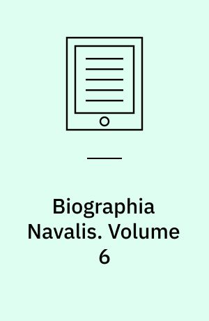 Biographia Navalis : Or, Impartial Memoirs of the Lives and Characters of Officers of the Navy of Great Britain, from the Year 1660 to the Present Time. Volume 6