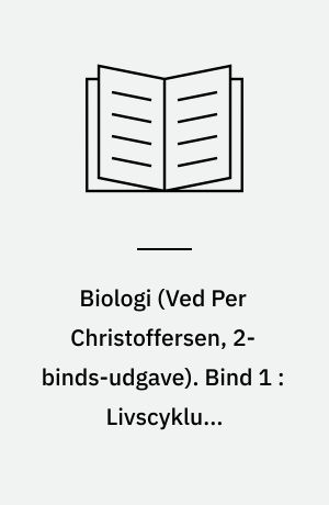 Biologi. Bind 1 : Livscyklus, vækstfaktorer, vandets kredsløb