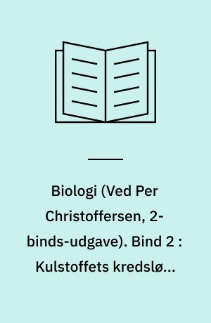 Biologi. Bind 2 : Kulstoffets kredsløb, organismers energiforsyning, næringsstofforsyning, formeringsformer