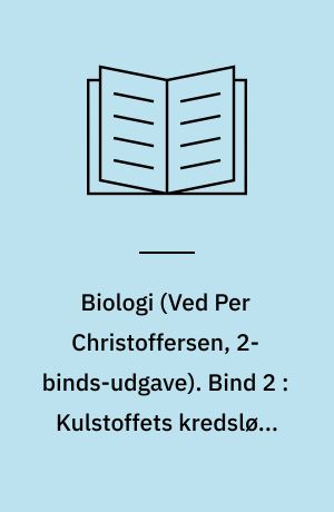 Biologi. Bind 2 : Kulstoffets kredsløb, organismers energiforsyning, næringsstofforsyning, formeringsformer