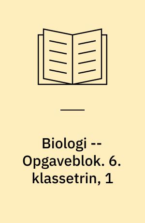 Biologi -- Opgaveblok. 6. klassetrin, 1
