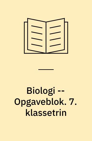 Biologi -- Opgaveblok. 7. klassetrin