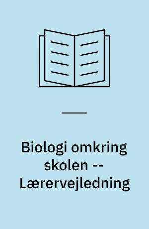 Biologi omkring skolen -- Lærervejledning