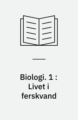 Biologi. 1 : Livet i ferskvand