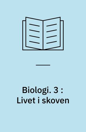 Biologi. 3 : Livet i skoven : For 1. el. 2. real