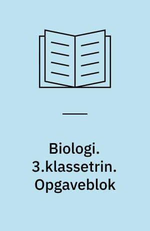 Biologi. 3.klassetrin. Opgaveblok