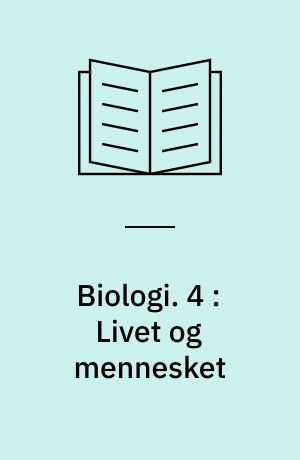 Biologi. 4 : Livet og mennesket : For 3. real