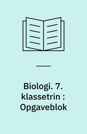 Biologi. 7. klassetrin : Opgaveblok
