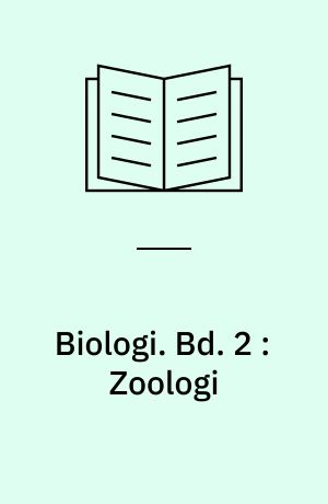 Biologi : til brug ved videregående uddannelser. Bd. 2 : Zoologi
