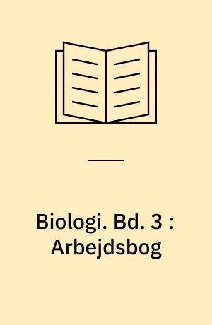 Biologi. Bd. 3 : Arbejdsbog
