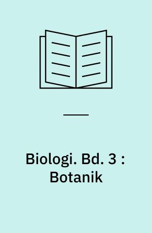 Biologi : til brug ved videregående uddannelser. Bd. 3 : Botanik
