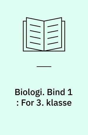 Biologi. Bind 1 : For 3. klasse