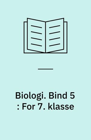 Biologi. Bind 5 : For 7. klasse