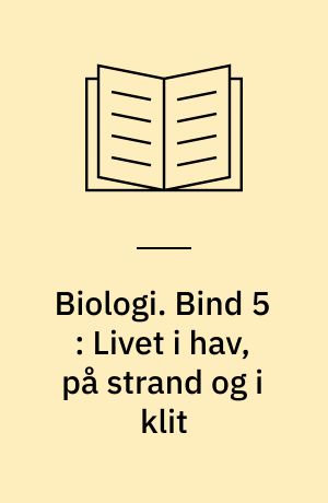 Biologi. Bind 5 : Livet i hav, på strand og i klit