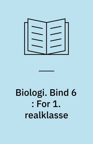 Biologi. Bind 6 : For 1. realklasse
