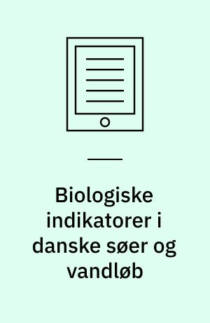 Biologiske indikatorer i danske søer og vandløb : vurdering af økologisk kvalitet