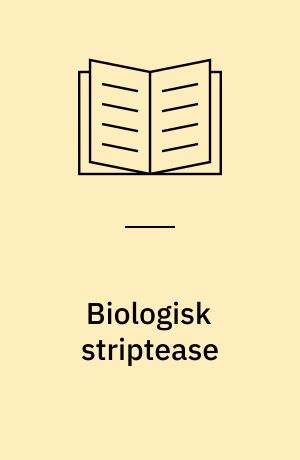 Biologisk striptease : seksualitetens rødder