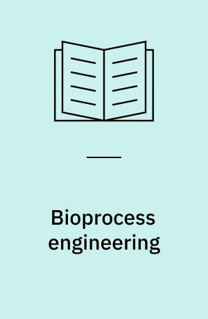 Bioprocess engineering : basic concepts / Michael L. Shuler, Kifret Kargi