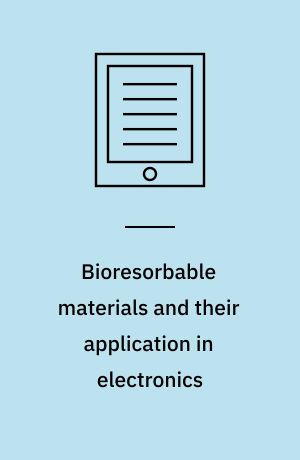Bioresorbable materials and their application in electronics