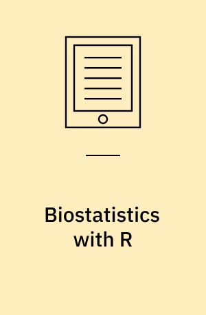 Biostatistics with R : An Introduction to Statistics Through Biological Data