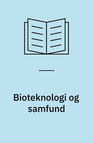 Bioteknologi og samfund : en udvalgt bibliografi