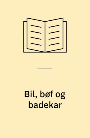 Bil, bøf og badekar