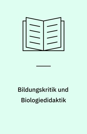 Bildungskritik und Biologiedidaktik