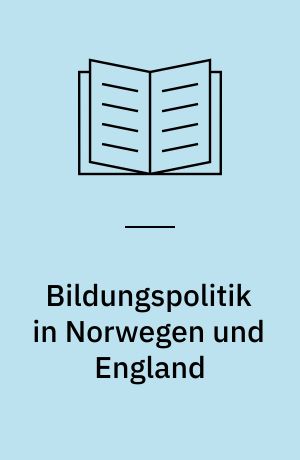 Bildungspolitik in Norwegen und England
