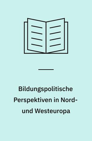 Bildungspolitische Perspektiven in Nord- und Westeuropa : Festschrift für Fritz Seidenfaden zum 60. Geburtstag
