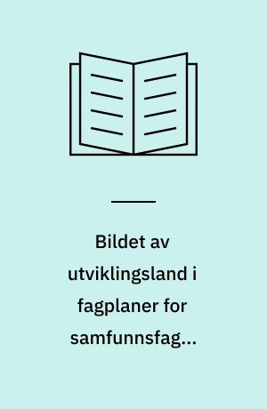 Bildet av utviklingsland i fagplaner for samfunnsfag i allmennlærerutdanningen