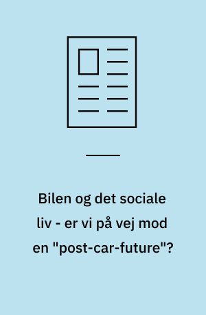 Bilen og det sociale liv - er vi på vej mod en "post-car-future"?