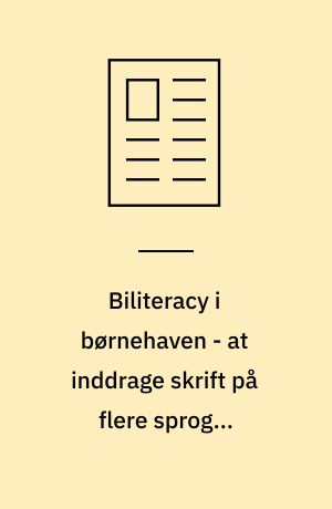 Biliteracy i børnehaven - at inddrage skrift på flere sprog i børnehavens hverdagspraksis