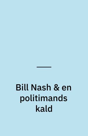 Bill Nash & en politimands kald