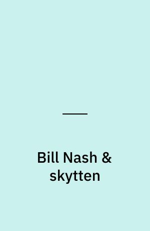 Bill Nash & skytten