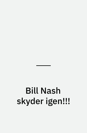 Bill Nash skyder igen!!!