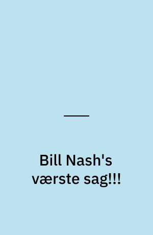 Bill Nash's værste sag!!!