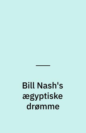 Bill Nash's ægyptiske drømme