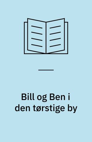 Bill og Ben i den tørstige by