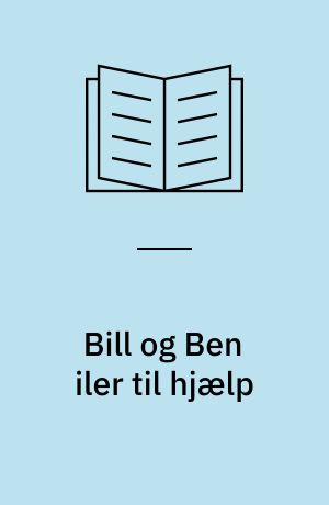 Bill og Ben iler til hjælp