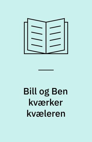 Bill og Ben kværker kvæleren