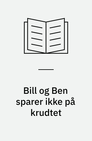 Bill og Ben sparer ikke på krudtet