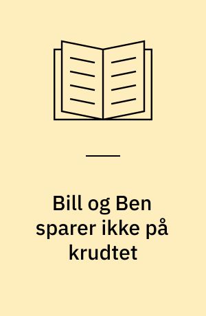 Bill og Ben sparer ikke på krudtet