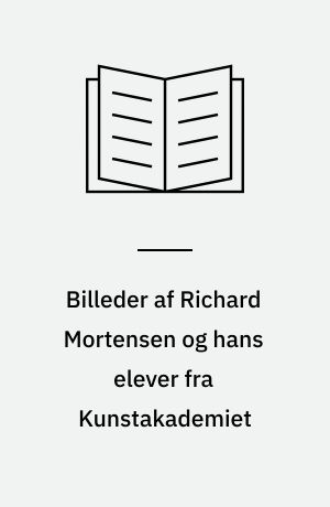 Billeder af Richard Mortensen og hans elever fra Kunstakademiet