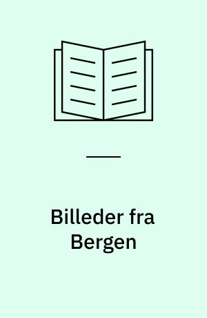 Billeder fra Bergen : barndoms- og ungdomsminder